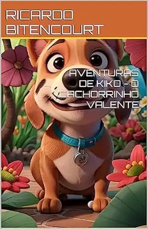 AVENTURAS DE KIKO – O CACHORRINHO VALENTE – RICARDO BITENCOURT