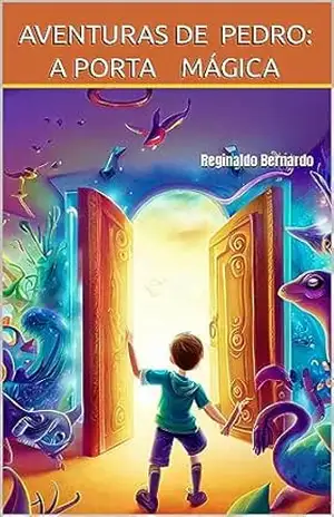 AVENTURAS DE PEDRO: A PORTA MÁGICA – Reginaldo Bernardo