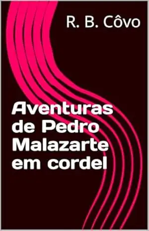 Aventuras de Pedro Malazarte em cordel – R. B.  Côvo