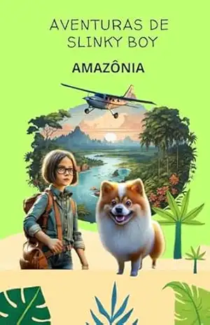 AVENTURAS DE SLINK BOY: AMAZÔNIA – ANA LUISA SURIAN BECKER