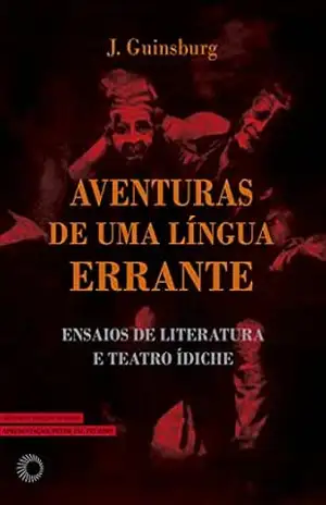 Aventuras de Uma Língua Errante: Ensaios de Literatura e Teatro Ídiche (Perspectivas) – J. Guinsburg