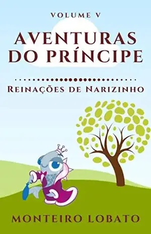 Aventuras do Príncipe: Reinações de Narizinho (Vol. V) – Monteiro Lobato