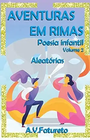 AVENTURAS EM RIMAS: Poesia Infantil – Volume 2 – A.V. Fatureto