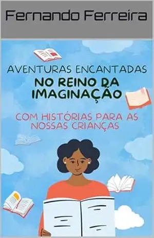 Aventuras Encantadas no Reino da Imaginação - Fernando Ferreira