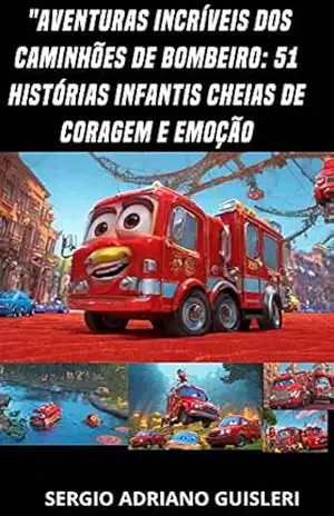 Aventuras incríveis dos Caminhões de Bombeiro (profissão) – sergio adriano guisleri
