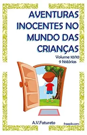 Aventuras Inocentes no Mundo das Crianças: Volume 10/10 – A.V. Fatureto
