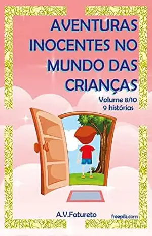 Aventuras Inocentes no Mundo das Crianças: Volume 8/10 – A.V. Fatureto