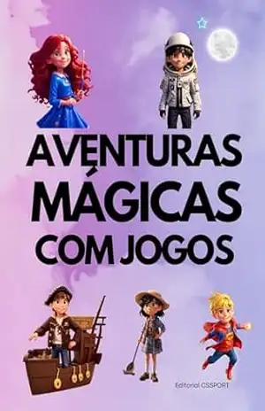AVENTURAS MÁGICAS COM JOGOS PARA MENINOS E MENINAS: livro infantil para crianças de 6 a 8 anos cheio de magia, valores e aprendizado – CS SPORT