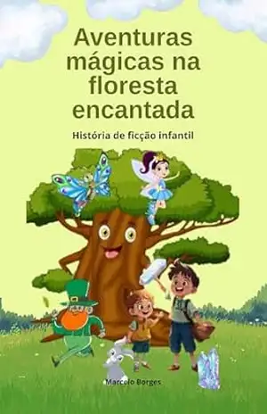 Aventuras mágicas na floresta encantada: histórias de ficção infantil (MB Infantil Livro 1) – Marcelo  Borges