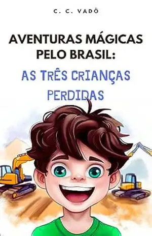 Aventuras Mágicas pelo Brasil: As três crianças perdidas – C. C. Vadô