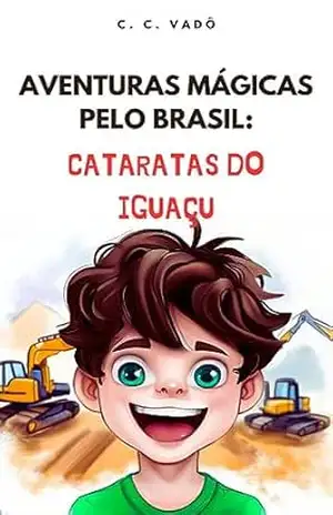 Aventuras Mágicas pelo Brasil: Cataratas do Iguaçu – C. C. Vadô