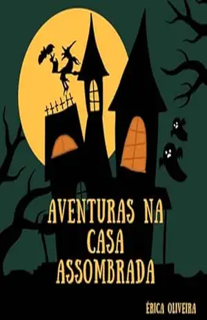 Aventuras na Casa Assombrada - Érica Oliveira