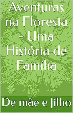 Aventuras na Floresta – Uma História de Família – Luciana Schlain Schneider