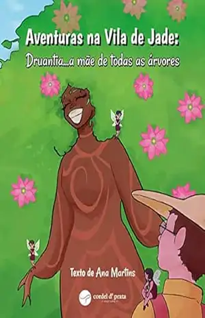 Aventuras na Vila de Jade: Druantia...a mãe de todas as árvores - Ana Martins
