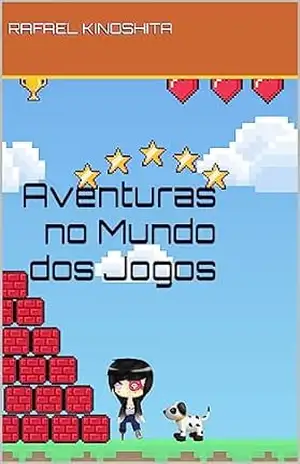 Aventuras no Mundo dos Jogos – Rafael Kinoshita