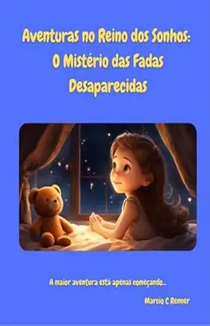 Aventuras no Reino dos Sonhos: O Mistério das Fadas Desaparecidas – Marcio C Renner