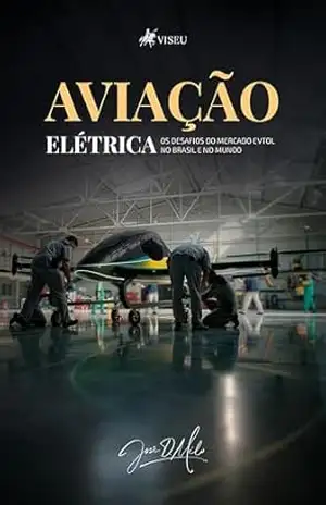 Aviação Elétrica: Os desafios do mercado Evtol no Brasil e no mundo – Jose D. Mélo