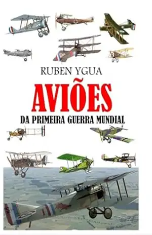 Aviões Da Primeira Guerra Mundial – Ruben Ygua