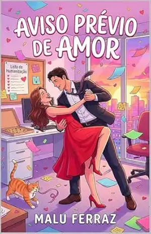 Aviso Prévio de Amor: Como sobreviver a 30 dias com seu chefe sem cometer um crime: Uma Comédia Romântica Grumpy x Sunshine – Malu  Ferraz