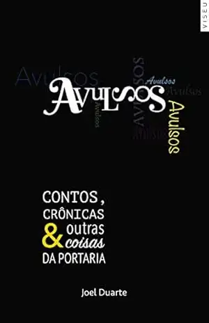 Avulsos: Contos, crônicas e outras coisas da portaria – Joel Duarte
