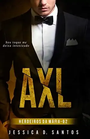 AXL (Herdeiros da máfia Livro 2) – Jessica  D. Santos