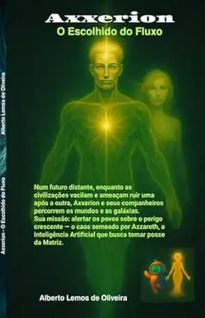Axxerion: O Escolhido do Fluxo – Alberto Lemos de oliveira