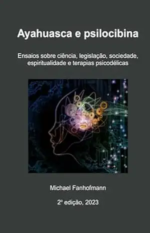 Ayahuasca E Psilocibina, 2a Edição - Michael Fanhofmann