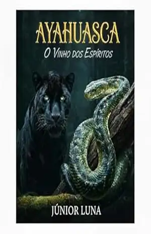 Ayahuasca: O Vinho Dos Espíritos – Júnior Luna