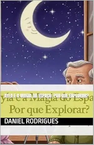Ayla e a Magia do Espaço: Por que Explorar? – Daniel Rodrigues
