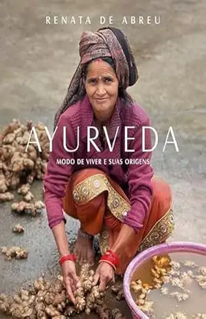 Ayurveda: modo de viver e suas origens – RENATA DE ABREU