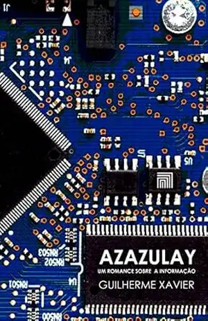 Azazulay: um romance sobre a informação – Guilherme Xavier