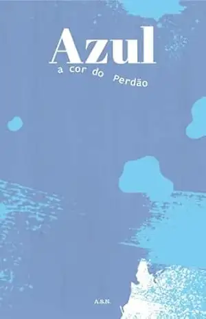 Azul: A Cor do Perdão - A. S.N.