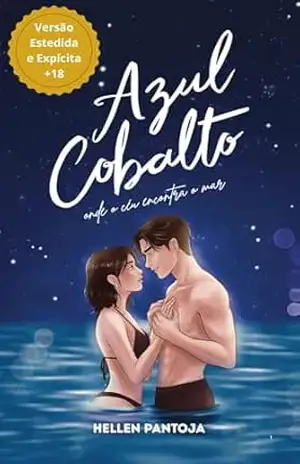 Azul Cobalto: (Com Capítulo Extra – Versão Estendida e Explícita +18) - Hellen Pantoja