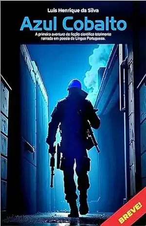 Azul Cobalto: A primeira aventura de ficção científica totalmente narrada em poesia na língua portuguesa - Luis Henrique  Silva