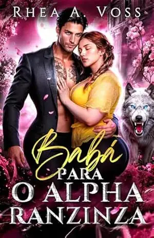 Babá para o Alpha ranzinza: Um romance de shifters com pai solteiro proximidade forçada companheiros destinados e amor proibido (Ecos do Selvagem Livro 1) – Rhea A.  Voss