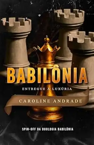 BABILÔNIA: Entregue à luxúria (TRILOGIA BABILÔNIA Livro 3) – Caroline  Andrade