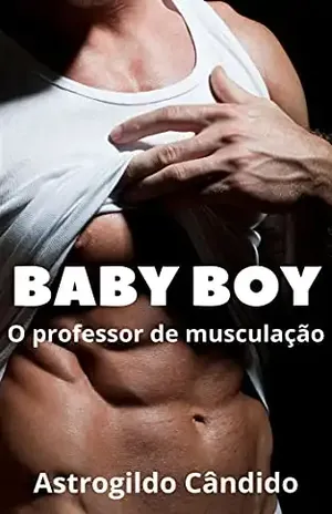 BABY BOY: O professor de musculação – Astrogildo Cândido