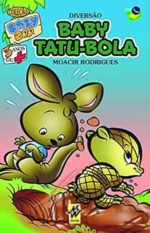 Baby Tatu–bola: Diversão – Moacir Rodrigues Soares