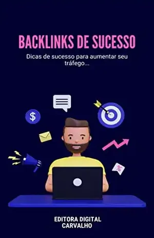 Backlinks De Sucesso: Dicas de sucesso para aumentar seu tráfego... - Editora Digital Carvalho