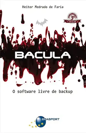 Bacula (3ª edição): O software livre de backup - Heitor Faria
