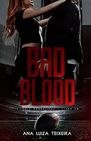 Bad Blood (Trilogia Dandelions Livro 1) – Ana Luiza Teixeira