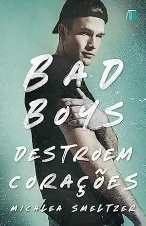 Bad Boys Destroem Corações (The Boys Livro 1) – Micalea Smeltzer
