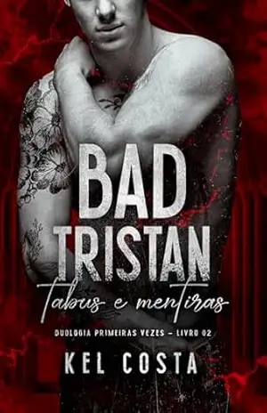 BAD TRISTAN (Primeiras Vezes Livro 2) – Kel  Costa