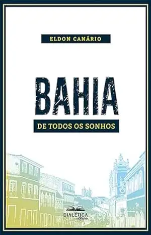 Bahia de Todos os Sonhos - Eldon Dantas Canário