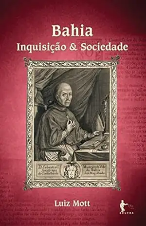 Bahia: inquisição & sociedade – Luiz Mott