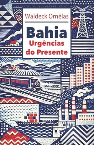 Bahia urgências do presente – Waldeck Ornélas