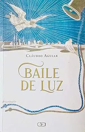 BAILE DE LUZ: Poesia – CLÁUDIO  AGUIAR