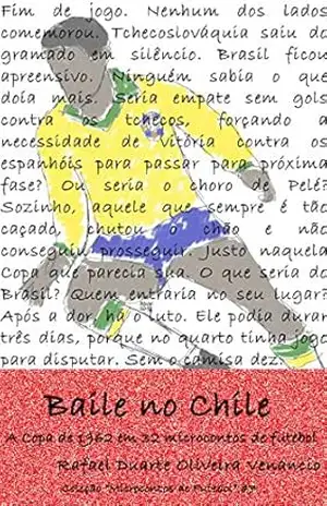 Baile no Chile: A Copa de 1962 em 32 microcontos de futebol – Rafael Duarte Oliveira Venancio