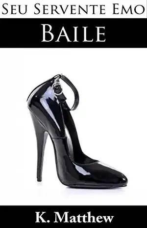 Baile (Seu Servente Emo) – K. Matthew