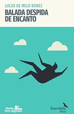 Balada despida de encanto (Novelas Porto–Alegrenses) – Lucas de Melo Bonez